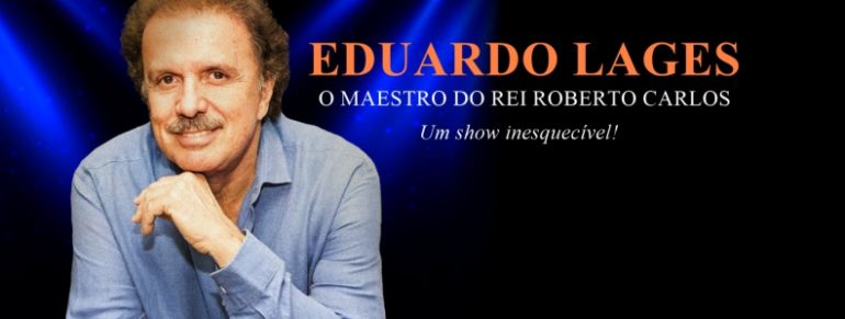 Eduardo Lages – O Maestro do Rei Roberto Carlos