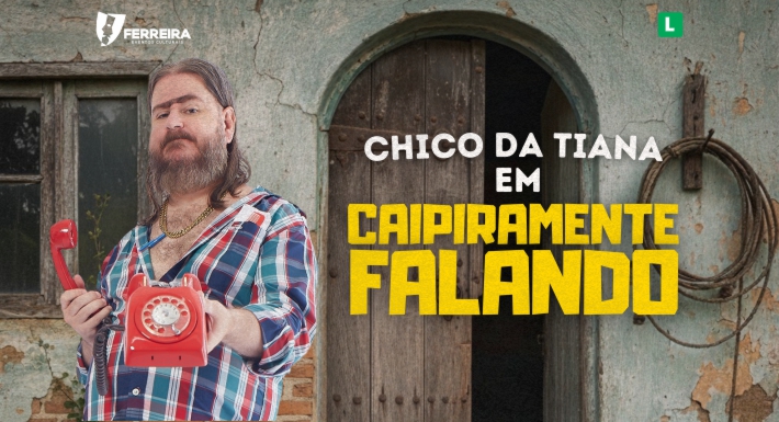 CHICO DA TIANA EM CAIPIRAMENTE FALANDO