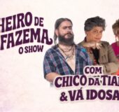 CHEIRO DE ALFAZEMA COM “CHICO DA TIANA E VÁ IDOSAS”