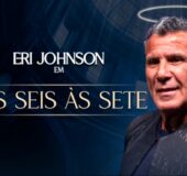 ERI JOHNSON EM “DAS SEIS AS SETE”